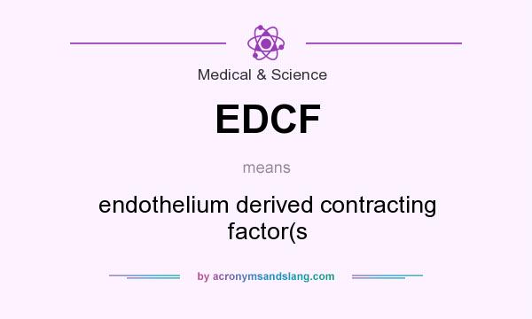 What does EDCF mean? It stands for endothelium derived contracting factor(s