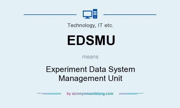 What does EDSMU mean? It stands for Experiment Data System Management Unit