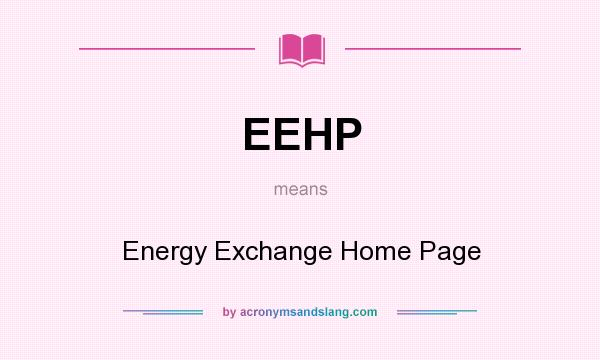 What does EEHP mean? It stands for Energy Exchange Home Page
