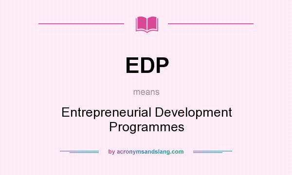 What does EDP mean? It stands for Entrepreneurial Development Programmes