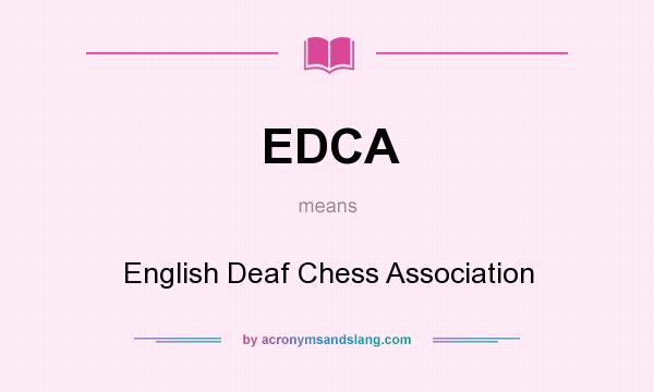 What does EDCA mean? It stands for English Deaf Chess Association