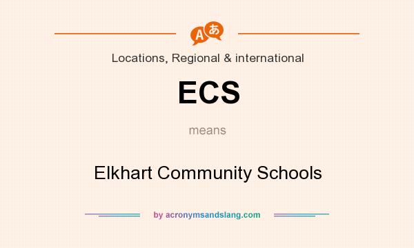 What does ECS mean? It stands for Elkhart Community Schools