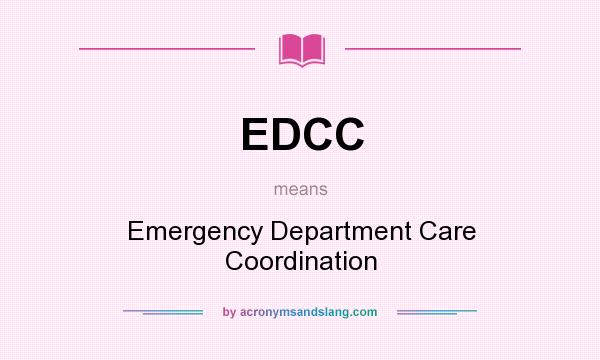 What does EDCC mean? It stands for Emergency Department Care Coordination