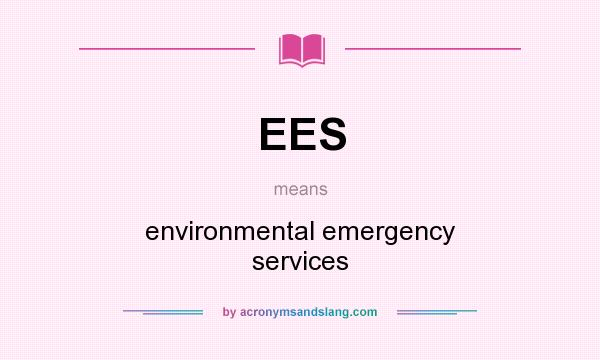 What does EES mean? It stands for environmental emergency services