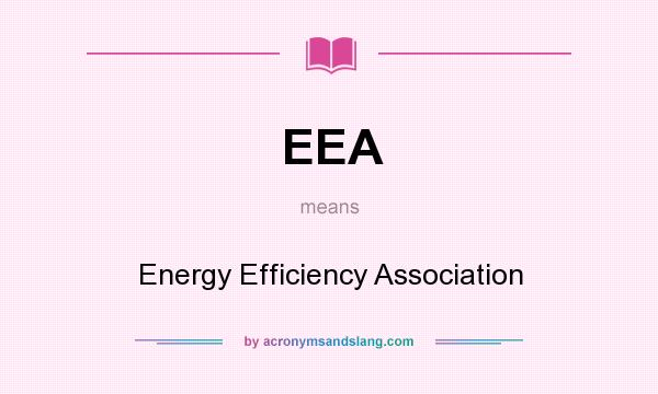What does EEA mean? It stands for Energy Efficiency Association