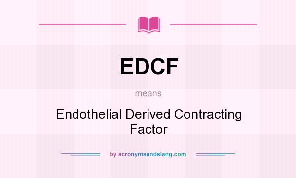 What does EDCF mean? It stands for Endothelial Derived Contracting Factor