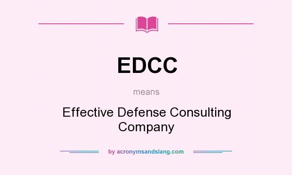 What does EDCC mean? It stands for Effective Defense Consulting Company