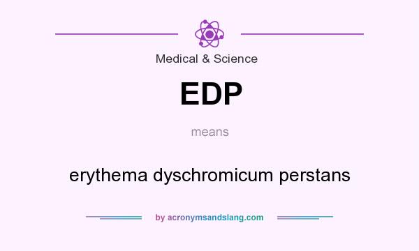 What does EDP mean? It stands for erythema dyschromicum perstans