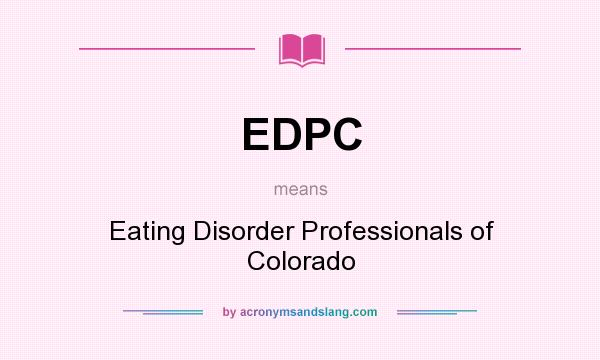 What does EDPC mean? It stands for Eating Disorder Professionals of Colorado