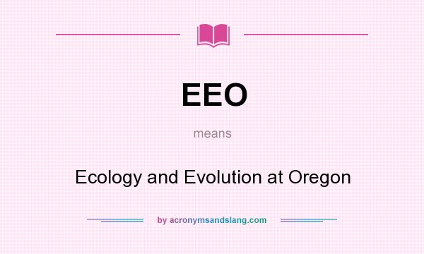 What does EEO mean? It stands for Ecology and Evolution at Oregon