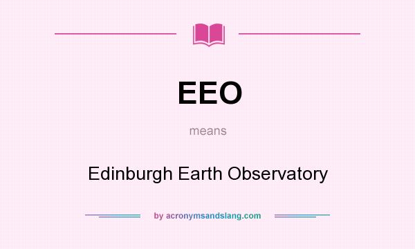 What does EEO mean? It stands for Edinburgh Earth Observatory
