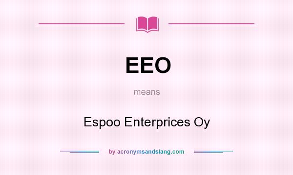 What does EEO mean? It stands for Espoo Enterprices Oy