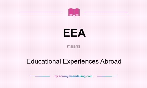 What does EEA mean? It stands for Educational Experiences Abroad