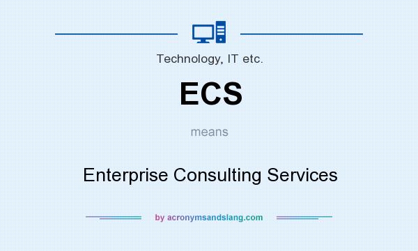 What does ECS mean? It stands for Enterprise Consulting Services