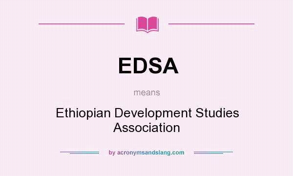 What does EDSA mean? It stands for Ethiopian Development Studies Association