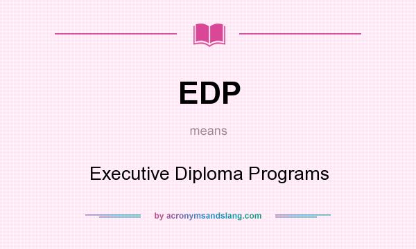 What does EDP mean? It stands for Executive Diploma Programs