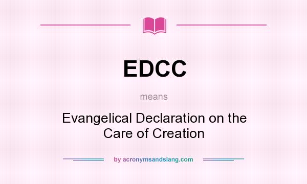What does EDCC mean? It stands for Evangelical Declaration on the Care of Creation