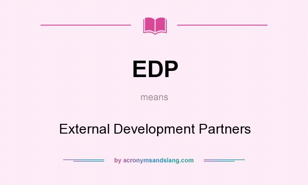 What does EDP mean? It stands for External Development Partners