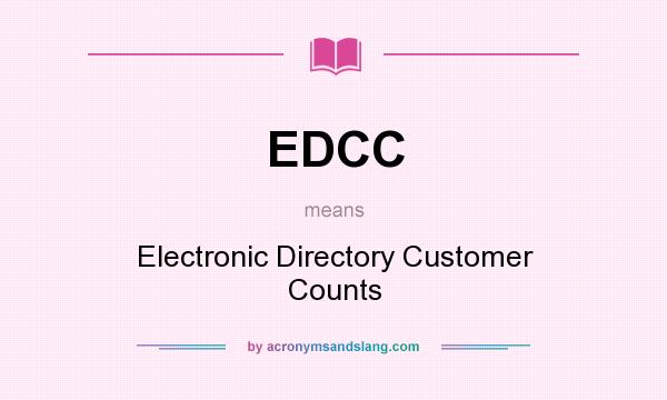 What does EDCC mean? It stands for Electronic Directory Customer Counts