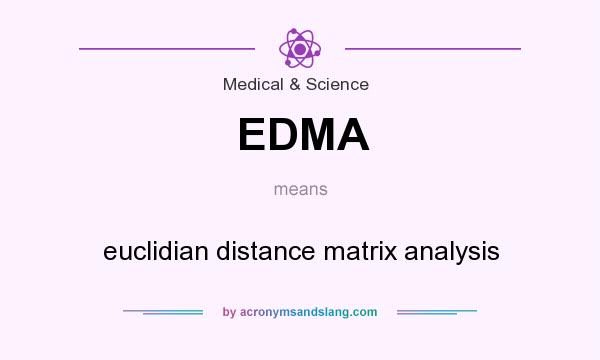 What does EDMA mean? It stands for euclidian distance matrix analysis