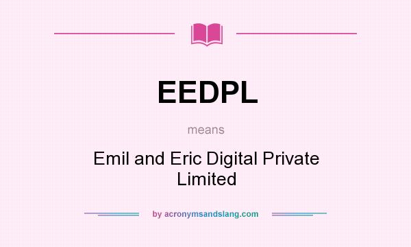What does EEDPL mean? It stands for Emil and Eric Digital Private Limited