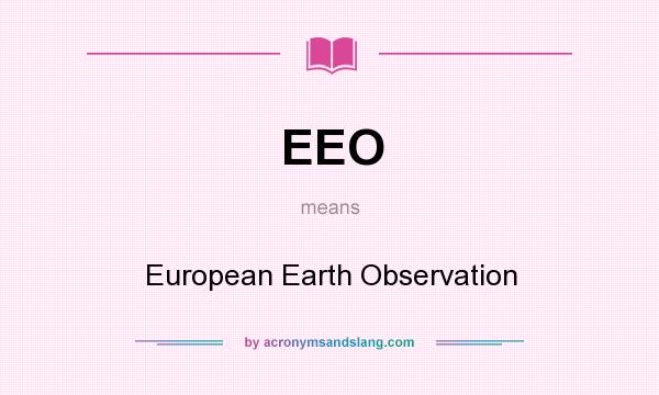 What does EEO mean? It stands for European Earth Observation