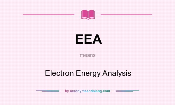 What does EEA mean? It stands for Electron Energy Analysis