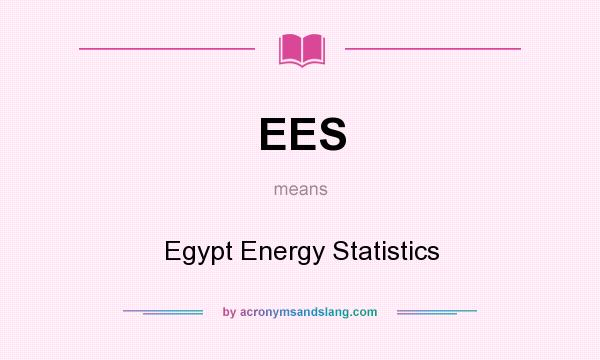 What does EES mean? It stands for Egypt Energy Statistics