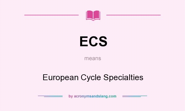 What does ECS mean? It stands for European Cycle Specialties