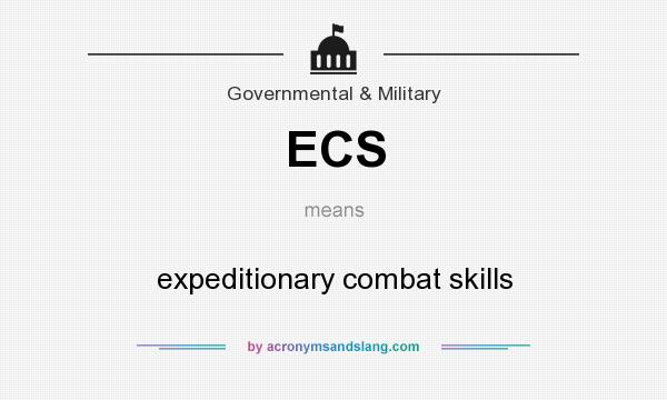 What does ECS mean? It stands for expeditionary combat skills