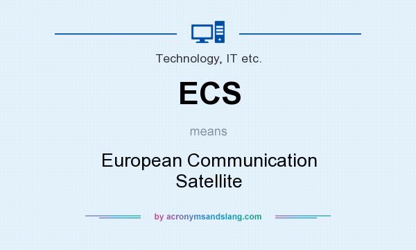What does ECS mean? It stands for European Communication Satellite