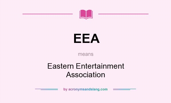 What does EEA mean? It stands for Eastern Entertainment Association