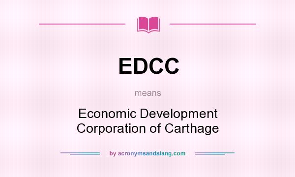 What does EDCC mean? It stands for Economic Development Corporation of Carthage