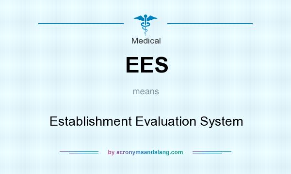 What does EES mean? It stands for Establishment Evaluation System