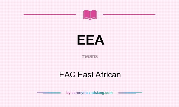 What does EEA mean? It stands for EAC East African