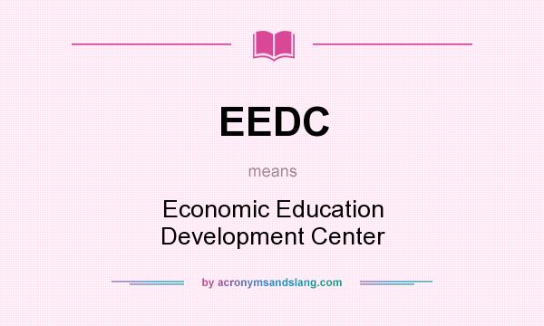 What does EEDC mean? It stands for Economic Education Development Center
