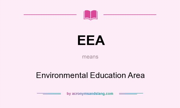 What does EEA mean? It stands for Environmental Education Area