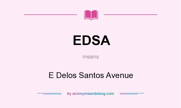 What does EDSA mean? It stands for E Delos Santos Avenue