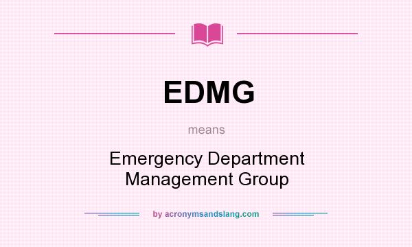 What does EDMG mean? It stands for Emergency Department Management Group
