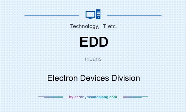 What does EDD mean? It stands for Electron Devices Division