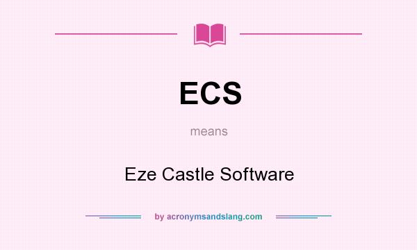 What does ECS mean? It stands for Eze Castle Software