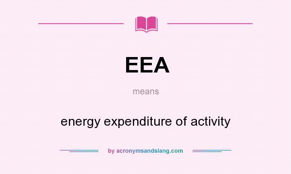 What does EEA mean? It stands for energy expenditure of activity
