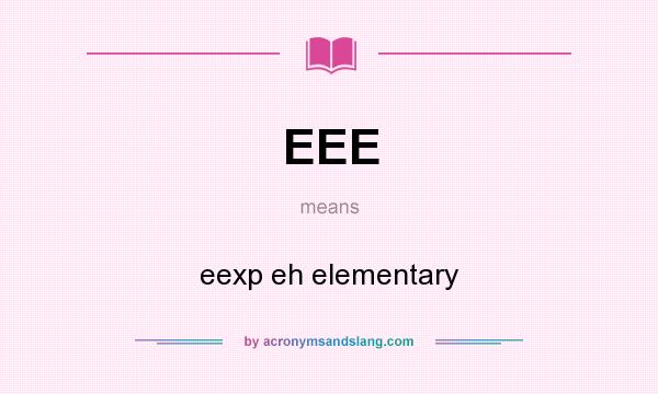 What does EEE mean? It stands for eexp eh elementary