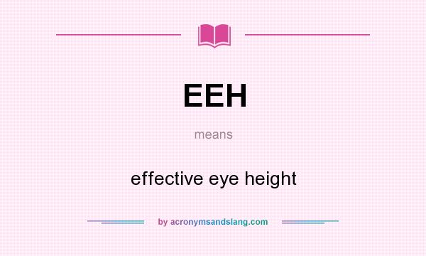 What does EEH mean? It stands for effective eye height