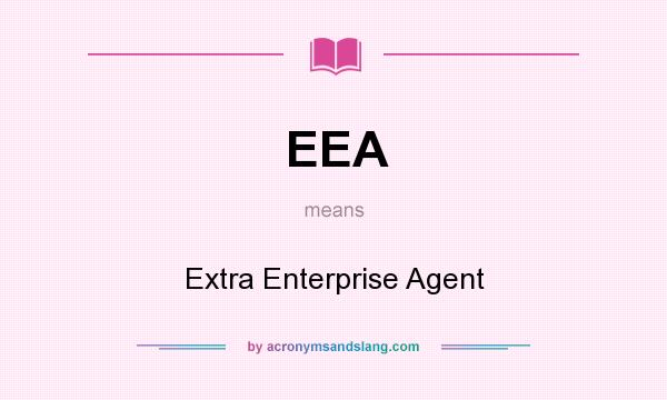 What does EEA mean? It stands for Extra Enterprise Agent