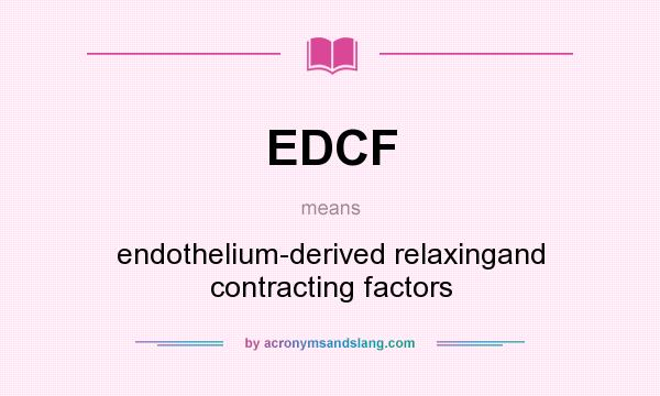 What does EDCF mean? It stands for endothelium-derived relaxingand contracting factors