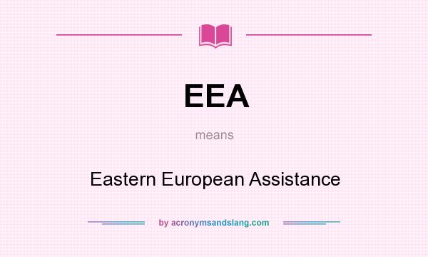 What does EEA mean? It stands for Eastern European Assistance