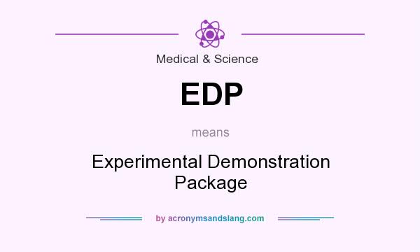 What does EDP mean? It stands for Experimental Demonstration Package