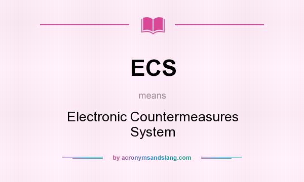 What does ECS mean? It stands for Electronic Countermeasures System