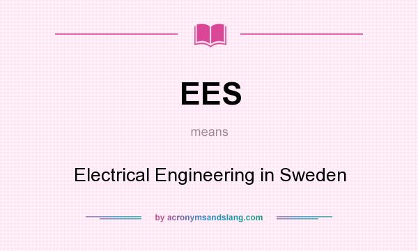What does EES mean? It stands for Electrical Engineering in Sweden